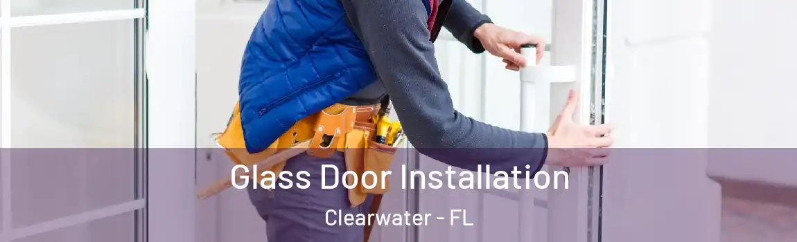  Glass Door Installation Clearwater - FL