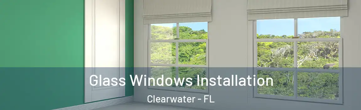  Glass Windows Installation Clearwater - FL