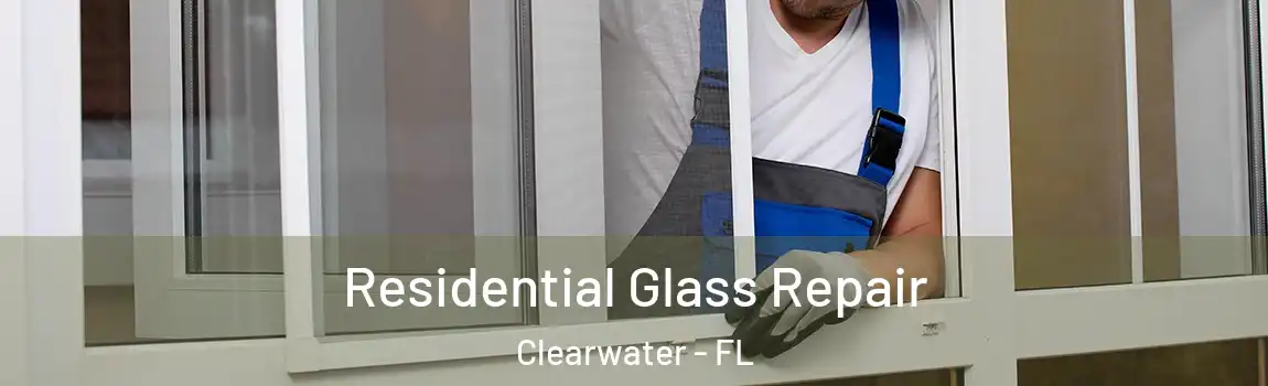  Residential Glass Repair Clearwater - FL
